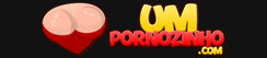 Um Pornozinho - Vídeos Pornô Grátis